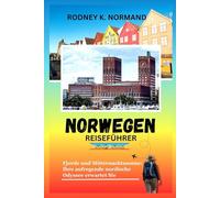 Norwegen Reiseführer 2025-2026: Fjorde und Mitternachtssonne: Ihre aufregende nordische Odyssee erwartet Sie (RODNEY NORMAND TRAVEL GUIDE (TRANSLATION))