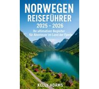 Norwegen Reiseführer 2025 - 2026: Ihr ultimativer Begleiter für Abenteuer im Land der Fjorde