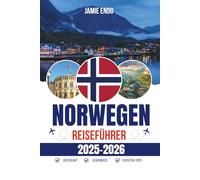 NORWEGEN REISEFÜHRER 2025-2026: Wo der Himmel sich weigert zu schlafen und die Straßen sich nicht darum scheren, wer du bist