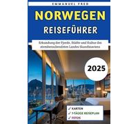 Norwegen Reiseführer 2025: Erkundung der Fjorde, Städte und Kultur des atemberaubendsten Landes Skandinaviens