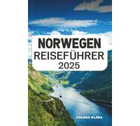 NORWEGEN REISEFÜHRER 2025: Naviga nei fiordi, insegui l'aurora boreale, fai escursioni in paesaggi mozzafiato e dai consigli utili per una maestosa avventura nordica.
