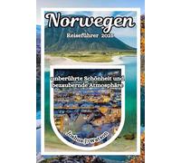 Norwegen Reiseführer 2025: unberührte Schönheit und bezaubernde Atmosphäre