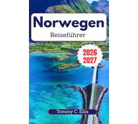 Norwegen-Reiseführer 2026-2027: Ein praktischer Begleiter für Oslo, Bergen, Tromsø und die Lofoten