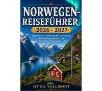 Norwegen-Reiseführer 2026 - 2027: Ein praktischer Leitfaden für Ihre Reiseplanung, die Erkundung malerischer Orte und das Erleben der norwegischen Kultur