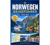 NORWEGEN-REISEFÜHRER 2026/2027: Fjorde, Nordlichter und arktische Abenteuer: Ein Reiseplaner für jede Jahreszeit