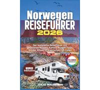 Norwegen Reiseführer 2026: Der komplette Reiseführer mit getesteten Routen, Karten, Budget-Tipps, Insider-Wissen & praktischen QR Codes