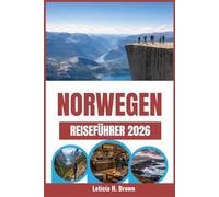 NORWEGEN REISEFÜHRER 2026: Entdecken Sie weniger bekannte Orte, erleben Sie ikonische Landschaften und tauchen Sie ein in eine reiche Kultur.