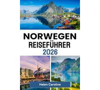 NORWEGEN Reiseführer 2026: Ihr Insider-Guide zu Norwegens wichtigsten Sehenswürdigkeiten und versteckten Juwelen
