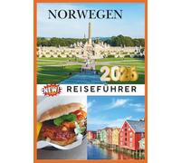 NORWEGEN REISEFÜHRER 2026: Ihr unverzichtbarer Reiseführer hilft Ihnen bei der Planung einer unvergesslichen Reise durch eines der schönsten Reiseziele der Welt.