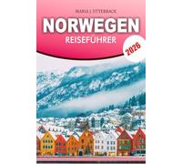 NORWEGEN Reiseführer 2026: Insider-Tipps: Fjorde, Natur, versteckte Schätze, Essen und Transport.