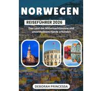 NORWEGEN REISEFÜHRER 2026 ( VOLLFARBE ): „Das Land der Mitternachtssonne und Fjorde jenseits aller Vorstellungskraft erkunden“