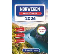Norwegen Reiseführer 2026 (Vollfarbig): Erkunde Fjorde, arktische Wunder, die Mitternachtssonne und das Wikingererbe - mit praktischen Tipps, ... (Ihr smarter Reisebegleiter (Vollfarbig))