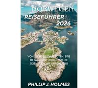 NORWEGEN REISEFÜHRER 2026: Von Fjorden zu Städten: Eine detaillierte Quelle für die eigenständige Erkundung