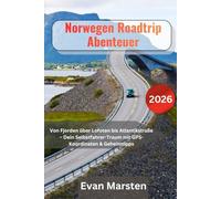 Norwegen Roadtrip Abenteuer 2026: Von Fjorden über Lofoten tlantikstraße - Dein Selbstfahrer-Traum mit GPS-Koordinaten & Geheimtipps