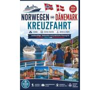 Norwegen und Dänemark Kreuzfahrt 2026-2027: Fjorde, Ostsee-Routen, Häfen und Städte - Landausflüge, Hafeninfos und praktische Planung für Bergen, Oslo und Kopenhagen