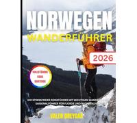 Norwegen Wanderführer 2026: Ihr stressfreier Reiseführer mit wichtigen Wanderkarten, saisonalen Informationen zu Fjorden und Nationalparks