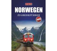 NORWEGEN ZUGREISEFÜHRER 2026: Entdecken Sie Landschaftsbahnfahrten, regionale Routen, nordische Landschaften und praktische Tipps in ganz Skandinavien