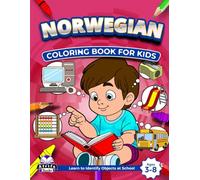 Norwegian Coloring Books for Kids Ages 3-8, Learn to Identify Objects at School, Bilingual Book for Children (English and Norwegian): Foreign Language ... Aids (Norwegian Language Study Aids for Kids)