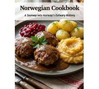 Norwegian Cookbook: A Journey Into Norway’s Culinary History