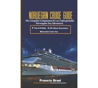 Norwegian cruise Guide: The Complete Companion for an Unforgettable Norwegian Sea Adventure.