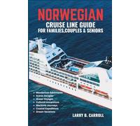 NORWEGIAN CRUISE LINE FOR FAMILIES, COUPLES & SENIORS: The Complete Guide to Planning, Booking, and Enjoying the Perfect Cruise Vacation for Every Age and Travel Style