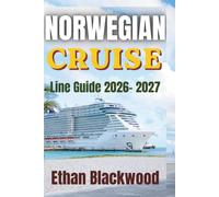 Norwegian Cruise Line Guide 2026- 2027: Explore the World of Freestyle Cruising at Sea