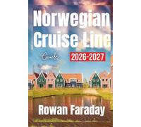 Norwegian Cruise Line Guide 2026- 2027: The Ultimate Companion for Your Next Adventure at Sea