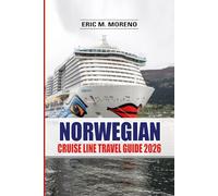 Norwegian Cruise Line Travel Guide 2026: Sail Smart, Spend Less & Explore More: Insider Tips, Hidden Perks, and Dream Destinations Across the Seas