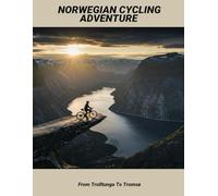 Norwegian Cycling Adventure: From Trolltunga To Tromsø