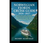 Norwegian Fjords Cruise Guide 2026-2027: Discover Iconic Fjords, Onboard Life, and Authentic Norwegian Experiences: Routes, Activities, Cuisine, and Insider Tips for an Unforgettable Journey