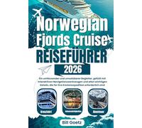 Norwegian Fjords Cruise Reiseführer 2026: Ein umfassender und umsetzbarer Begleiter, gefüllt mit interaktiven Navigationswerkzeugen und allen ... für Ihre Küstenexpedition erforderlich sind