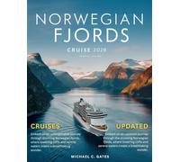 NORWEGIAN FJORDS CRUISE: The Ultimate and Comprehensive Journey Through Norway’s Majestic Fjords, Breathtaking Landscapes, Culture, Scenic Towns, and Best Cruise Routes for an Unforgettable Adventure.