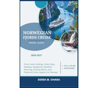 Norwegian Fjords Cruise Travel Guide 2026-2027: Ports, Scenic Sailings, Shore Days, Railways, Viewpoints, Weather Planning, Packing Advice, and Practical Cruise Logistics for Norway