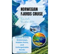 Norwegian Fjords Cruise Travel Guide 2026: Explore Scenic Waterways, Hidden Ports, and Unforgettable Nordic Adventures