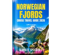 NORWEGIAN FJORDS CRUISE TRAVEL GUIDE 2026: Navigate Like a Local with Expert Tips on Waterfalls, Coastal Villages, Mountain Landscapes, and Flexible Itineraries