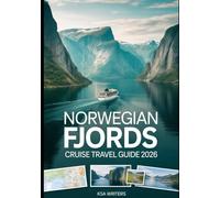 Norwegian Fjords Cruise Travel Guide 2026: Norwegian Fjords Travel Guide 2026: Your Ultimate Adventure Through Majestic Fjords, Vibrant Cities, and Unforgettable Landscapes
