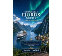 NORWEGIAN FJORDS CRUISE TRAVEL GUIDE 2026: Your Port-by-Port Shore Companion from Bergen to the North Cape with Expert Itineraries, Shore Excursion Strategies, and Northern Lights Planning