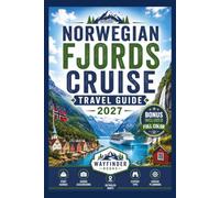 Norwegian Fjords Cruise Travel Guide 2027 (Full-Color): Insider Port Guides and Shore Excursion Maps for Bergen, Geiranger, Flåm, Stavanger, Ålesund
