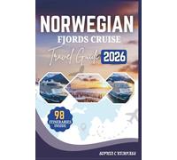Norwegian fjords cruise travel guide: A Comprehensive Companion to Bespoke Cruising, Seamless Hospitality, Exclusive Shore Privileges, Scenic Immersion, and Refined Arctic Living