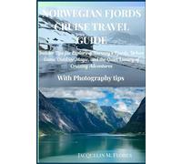 NORWEGIAN FJORDS CRUISE TRAVEL GUIDE: Insider Tips for Exploring Norway’s Fjords, Urban Gems, Outdoor Magic, and the Quiet Luxury of Cruising Adventures