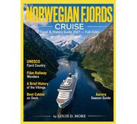 Norwegian fjords Cruise Travel & History Guide 2027: Sail Through Norway’s Wildest Waters, Viking Past, Scenic Ports, Seasonal Routes, Local Food, Coastal Culture, Cruise Planning Tips,& Fjord Wonders