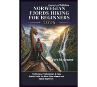 Norwegian Fjords Hiking for Beginners 2026: Trolltunga, Preikestolen & Easy Scenic Trails for First-Time Hikers and Fjord Explorers (Unleash Your ... Your Passport to Unforgettable Experiences)