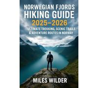 NORWEGIAN FJORDS HIKING GUIDE 2025-2026: Ultimate Trekking, Scenic Trails & Adventure Routes in Norway (TRAILBLAZERS SERIES)