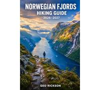 Norwegian Fjords Hiking Guide 2026-2027: Expert Trail Navigation, Gear Advice, Itineraries and Cultural Insights for Every Hiker