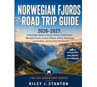 Norwegian Fjords Road Trip Guide 2026-2027: A Complete Guide to Scenic Drives, Fjord Cruises, Mountain Roads, Coastal Villages, Hiking Adventures, ... Trip Planning (The RJS Adventure Series)