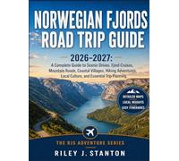 Norwegian Fjords Road Trip Guide 2026-2027: A Complete Guide to Scenic Drives, Fjord Cruises, Mountain Roads, Coastal Villages, Hiking Adventures, ... Trip Planning (The RJS Adventure Series)