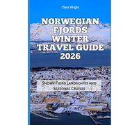 Norwegian Fjords Winter Travel Guide 2026: Snowy Fjord Landscapes and Seasonal Cruises (2026 Travel, Tour and Vacation Guide Books)