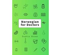 Norwegian for Doctors: A language guide for doctors working with Norwegian-speaking patients
