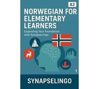 Norwegian for Elementary Learners: Expanding Your Foundation with SynapseLingo (Learn Norwegian)