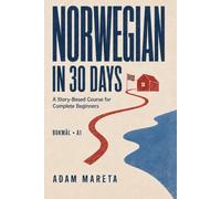 Norwegian in 30 Days: A Story-Based Course for Complete Beginners